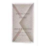 Detective Story by Imre Kertesz