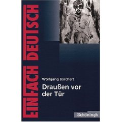  Draussen vor der Tuer by: Wolfgang Borchert