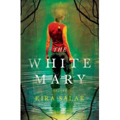 The White Mary by Kira Salak