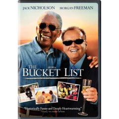The Bucket List starring: Morgan Freeman and Jack Nicholson