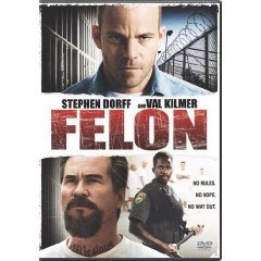 Felon starring: Val Kilmer