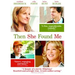 Then She Found Me starring: Colin Firth, Matthew Broderick, Bette Midler, and Helen Hunt